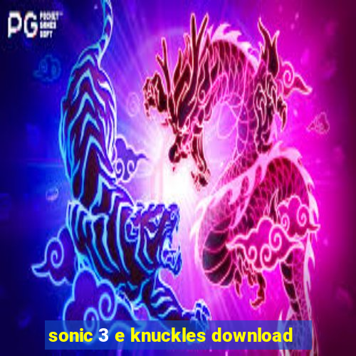 sonic 3 e knuckles download